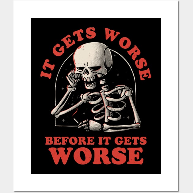 It Gets Worse - Funny Sarcasm Sad Skull Gift Wall Art by eduely